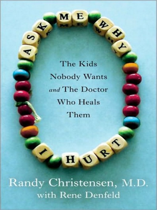 Title details for Ask Me Why I Hurt by Randy Christensen, M.D. - Available